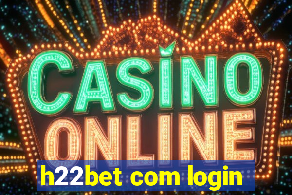 h22bet com login